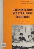 Yvonne Reiter - L'alimentation végétarienne équilibrée - Pour bébés, enfants, adolescents, adultes, personnes âgées.