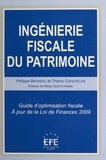 Philippe Bruneau et Thierry Chouvelon - Ingénierie fiscale du patrimoine - Guide d'optimisation fiscale. À jour de la Loi de finances 2009.