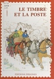 Daniel Prigent et François Jeannequin - Le timbre et la poste.