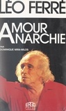 Dominique Mira-Milos et  Collectif - Léo Ferré - Amour, anarchie.