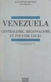 Action thématique programmée P et  Centre de recherche et de docu - Venezuela - Centralisme, régionalisme et pouvoir local.