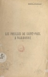 Marcel Joucla - Les fouilles de Saint-Paul à Narbonne - Commission archéologique de Narbonne, séance du 8 octobre 1946.