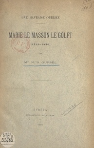 Noémi-Noire Oursel - Une Havraise oubliée : Marie Le Masson Le Golft (1749-1826).