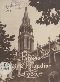 François Clapot et  Curtelin - Paroisse Sainte-Blandine, Lyon, 1841-1941.