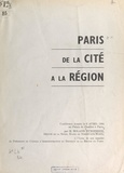 Roland Nungesser - Paris, de la cité à la région - Conférence donnée le 6 avril 1964 au Palais de Chaillot à Paris.