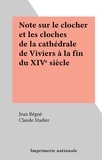 Jean Régné et Claude Madier - Note sur le clocher et les cloches de la cathédrale de Viviers à la fin du XIVe siècle.