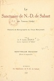 Louis Dupuy et Pierre-Eugène Rougerie - Le sanctuaire de N.-D. de Sabart près Tarascon (Ariège) - Histoire et monographie du vieux monument.