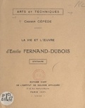 Casimir Cépède - La vie et l'œuvre d'Émile Fernand-Dubois : statuaire.