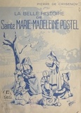 Pierre de Crisenoy - La belle histoire de Sainte Marie-Madeleine Postel.