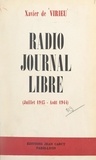 Xavier de Virieu et Gilles Ferry - Radio journal libre (juillet 1943-août 1944).