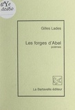 Gilles Lades - Les forges d'Abel.