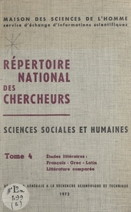  Délégation générale à la reche et  Maison des sciences de l'homme - Répertoire national des chercheurs, sciences sociales et humaines (4). Études littéraires français, grec, latin, littérature comparée.