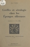Jean Paris et Lucien Laubier - Greffes et sérologie chez les éponges siliceuses.