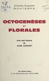 Charles-Auguste Bontemps et Aline Aurouet - Octogenèses et florales - Avec sept dessins.