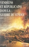 Frédéric Augris et David d'Angers - Vendéens et Républicains dans la guerre de Vendée (1). 1793-1796.