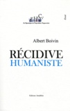 Albert Boivin - Récidive humaniste.