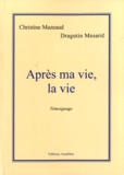 Christine Mazeaud et Dragutin Mesaric - Après ma vie, la vie.