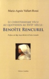 Marie-Agnès Vallart-Rossi - Benoîte Rencurel - Le christianisme vécu au quotidien au XVIIe siècle.
