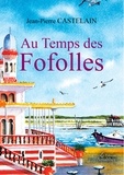 Jean-Pierre Castelain - Au Temps des Fofolles.