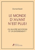 Daniel Boéri - Le monde d'avant n'est plus ! - Ou Quatre mutations et un enterrement ?.