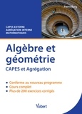 Pierre Burg - Algèbre et géométrie - Cours & exercices corrigés CAPES externe et Agrégation interne mathématiques.