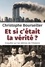 Christophe Bourseiller - Et si c'était la vérité ? - Enquête sur les délires de l'Histoire.