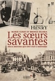 Natacha Henry - Les soeurs savantes - Marie Curie et Bronia Dluska, deux destins qui ont fait l'histoire.