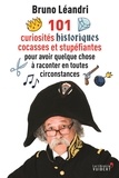 Bruno Léandri - 101 curiosités historiques cocasses et stupéfiantes pour avoir quelque chose à raconter en toutes circonstances.