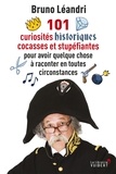 Bruno Léandri - 101 curiosités historiques cocasses et stupéfiantes pour avoir quelque chose à raconter en toutes circonstances.