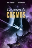 Jean Audouze et Johan Kieken - Les secrets du Cosmos.