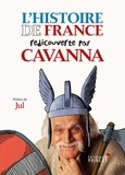François Cavanna - L'Histoire de France redécouverte par Cavanna - Des Gaulois à Jeanne d'Arc.