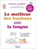 Muriel Gilbert et Jean-Christophe Establet - Le meilleur des bonbons sur la langue - Avec 5 chroniques inédites.