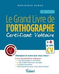 Dominique Dumas - Le Grand Livre de l'orthographe - Certificat Voltaire - Atteignez le score que vous visez !.