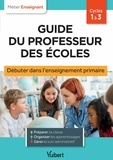 Aline Merlot et Eve Santhune - Guide du professeur des écoles - Débuter dans l'enseignement primaire - Stagiaires, assistants d'éducation et débutants.
