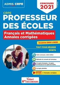 Eric Greff - CRPE - Concours Professeur des écoles - Français et Mathématiques - Les Annales corrigées - Sessi... - Admissibilité 2021.