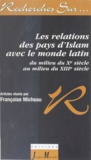 Françoise Micheau - Les Relations Des Pays D'Islam Avec Le Monde Latin Du Milieu Du Xeme Siecle Au Milieu Du Xiiieme Siecle.