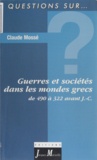 Claude Mossé - Guerres et sociétés dans les mondes grecs - De 490 à 322 av. J.-C..