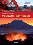Henry Gaudru et Évelyne Pradal - A la découverte des volcans extrêmes.