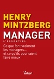 Frédéric Fréry et Henry Mintzberg - Manager - L'essentiel - Ce que font vraiment les managers... et ce qu'ils pourraient faire mieux.