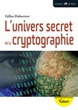Guy Dubertret - L'univers secret de la cryptographie.