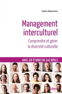 Ulrike Mayrhofer - Management interculturel : Comprendre et gérer la diversité culturelle - Comprendre et gérer la diversité culturelle.