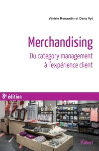 Valérie Renaudin et Dany Vyt - Merchandising - Du category management à l’expérience client.