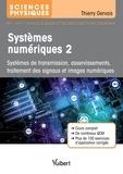 Thierry Gervais - Systèmes numériques - Tome 2, Systèmes de transmission, asservissements, traitement des signaux et images numériques.