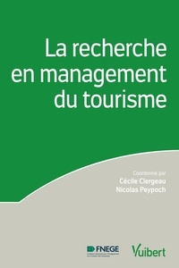 Cécile Clergeau et Nicolas Peypoch - La recherche en management du tourisme.