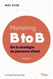 Marc Diviné - Marketing B to B - De la stratégie au parcours client.