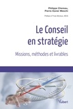 Philippe Chereau et Pierre-Xavier Meschi - Le conseil en stratégie - Missions, méthodes et livrables.
