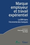Chloé Guillot-Soulez et Eric Pezet - Marque employeur et travail expérientiel - La GRH dans l'économie des marques.