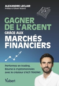 Alexandre Leclair - Gagner de l'argent grâce aux marchés financiers.