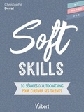 Christophe Deval - Soft Skills - 10 séances d'autocoaching pour cultiver ses talents.