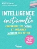 Laurence Roux-Fouillet - Intelligence émotionnelle - Comprendre ses émotions et améliorer sa relation aux autres.
